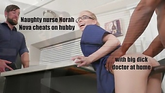 Naughty Nurse Nora Nova Cheats On Her Boyfriend With A Big Penis At Home.
